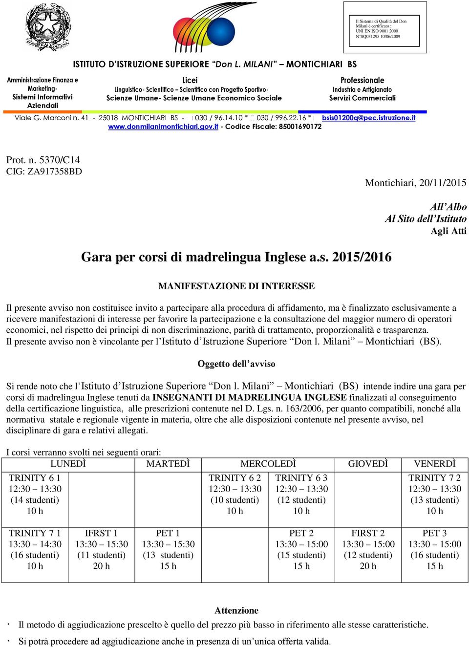 Sociale Professionale Industria e Artigianato Servizi Commerciali Viale G. Marconi n. 41-25018 MONTICHIARI BS - 030 / 96.14.10 * 030 / 996.22.16 * bsis01200q@pec.istruzione.it www.