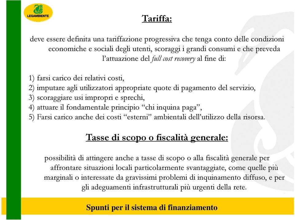 principio p chi inquina paga, 5) Farsi carico anche dei costi esterni ambientali dell utilizzo della risorsa.