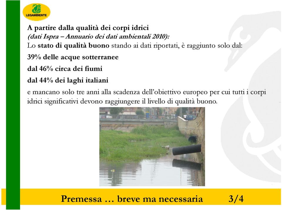 fiumi dal 44% dei laghi italiani i e mancano solo tre anni alla scadenza dell obiettivo europeo per cui
