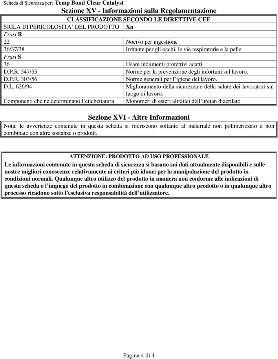 D.L. 626/94 Miglioramento della sicurezza e della salute dei lavoratori sul luogo di lavoro.