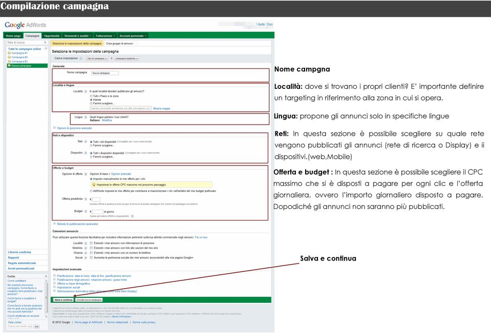 Lingua: propone gli annunci solo in specifiche lingue Reti: In questa sezione è possibile scegliere su quale rete vengono pubblicati gli annunci (rete di