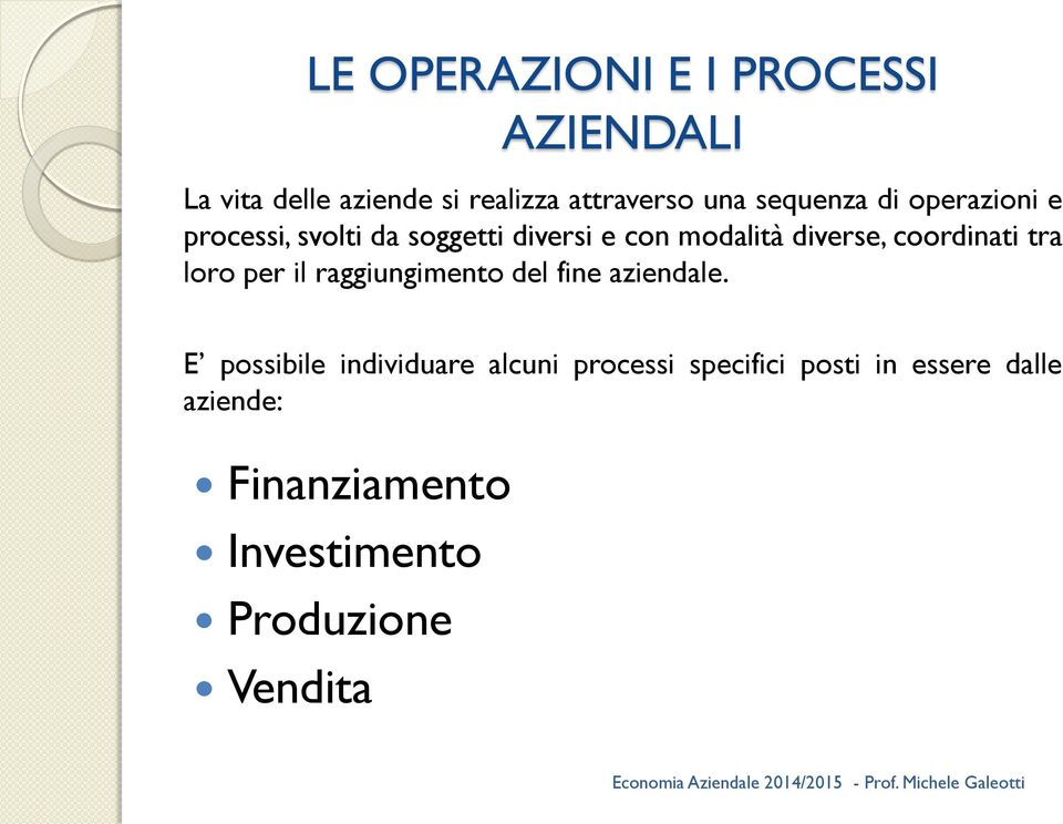 coordinati tra loro per il raggiungimento del fine aziendale.