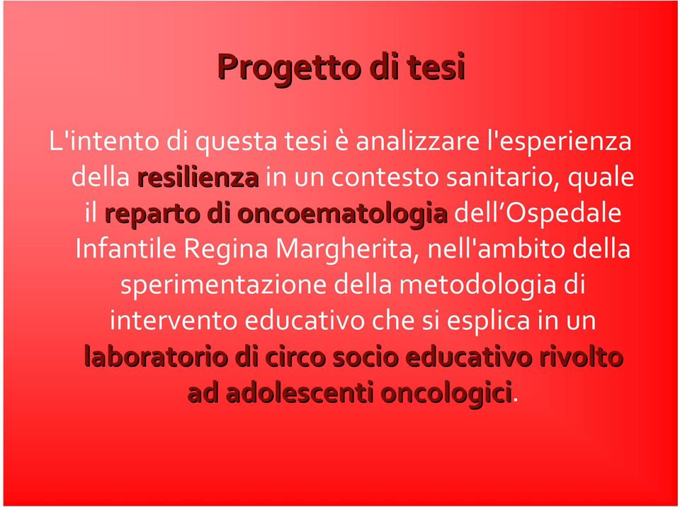 Margherita, nell'ambito della sperimentazione della metodologia di intervento educativo