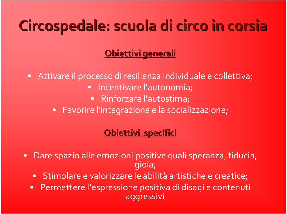 socializzazione; Obiettivi specifici Dare spazio alle emozioni positive quali speranza, fiducia, gioia;