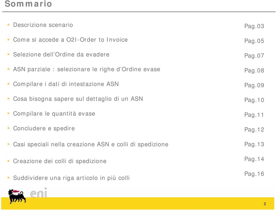 Compilare le quantità evase Concludere e spedire Casi speciali nella creazione ASN e colli di spedizione Creazione dei