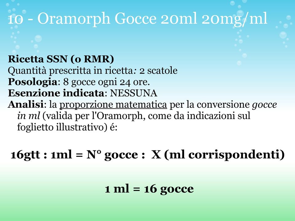 Esenzione indicata: NESSUNA Analisi: la proporzione matematica per la conversione gocce