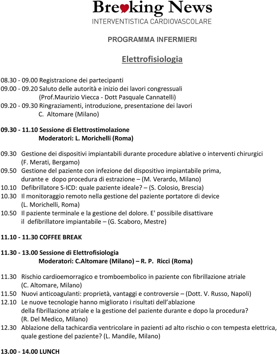 Morichelli (Roma) 09.30 Gestione dei dispositivi impiantabili durante procedure ablative o interventi chirurgici (F. Merati, Bergamo) 09.