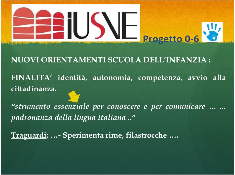 strumento essenziale per conoscere e per comunicare.