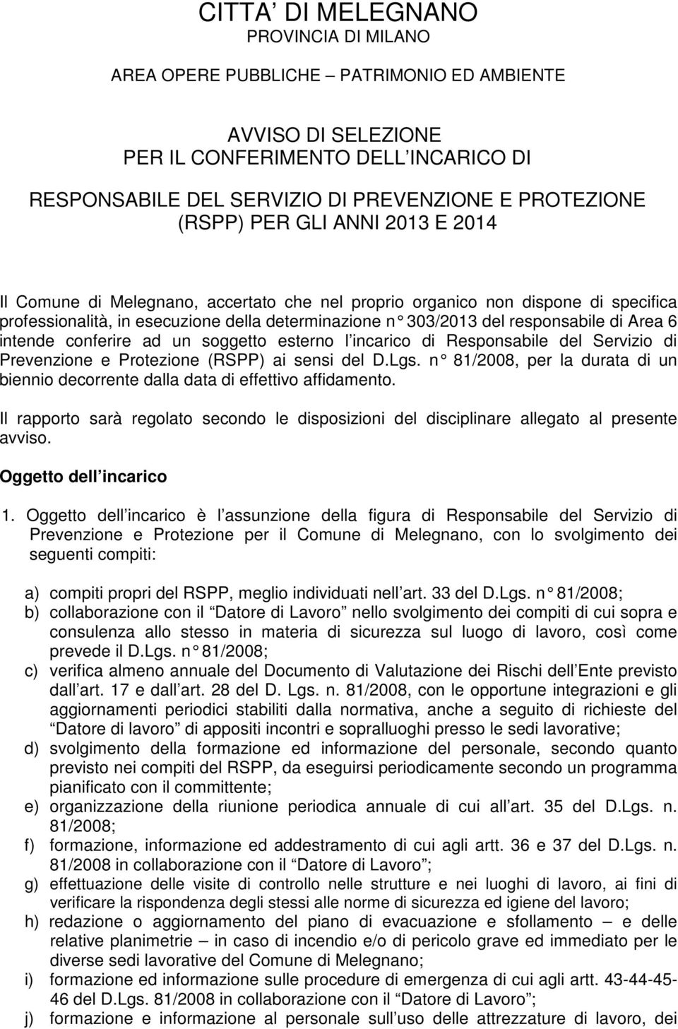 Area 6 intende conferire ad un soggetto esterno l incarico di Responsabile del Servizio di Prevenzione e Protezione (RSPP) ai sensi del D.Lgs.