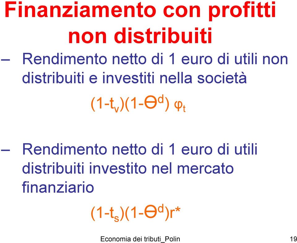 )(1-Ө d ) φ t Rendimento netto di 1 euro di utili distribuiti
