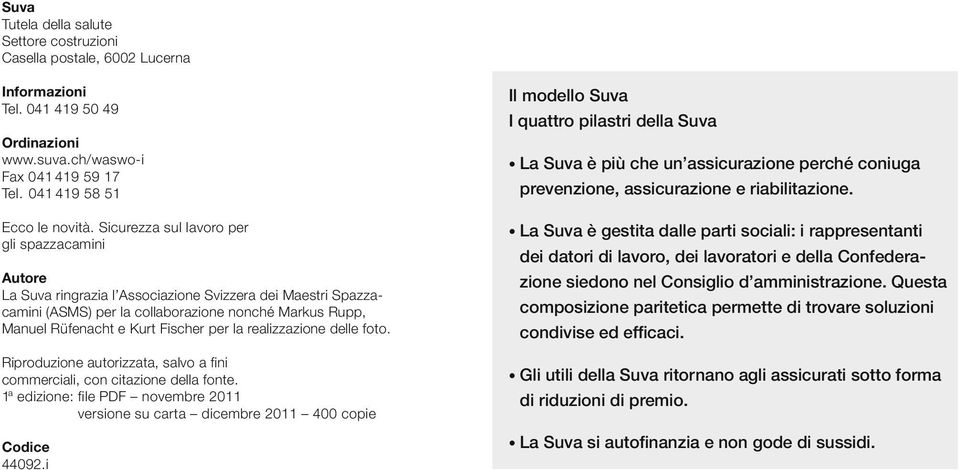 per la realizzazione delle foto. Riproduzione autorizzata, salvo a fini commerciali, con citazione della fonte.