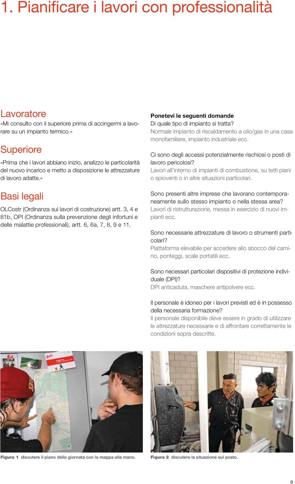 3, 4 e 81b, OPI (Ordinanza sulla prevenzione degli infortuni e delle malattie professionali), artt. 6, 6a, 7, 8, 9 e 11. Di quale tipo di impianto si tratta?