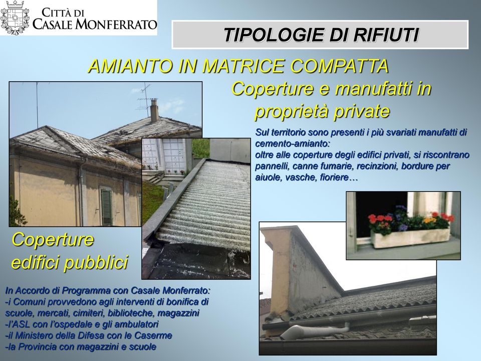 fioriere Coperture edifici pubblici In Accordo di Programma con Casale Monferrato: -i Comuni provvedono agli interventi di bonifica di scuole,