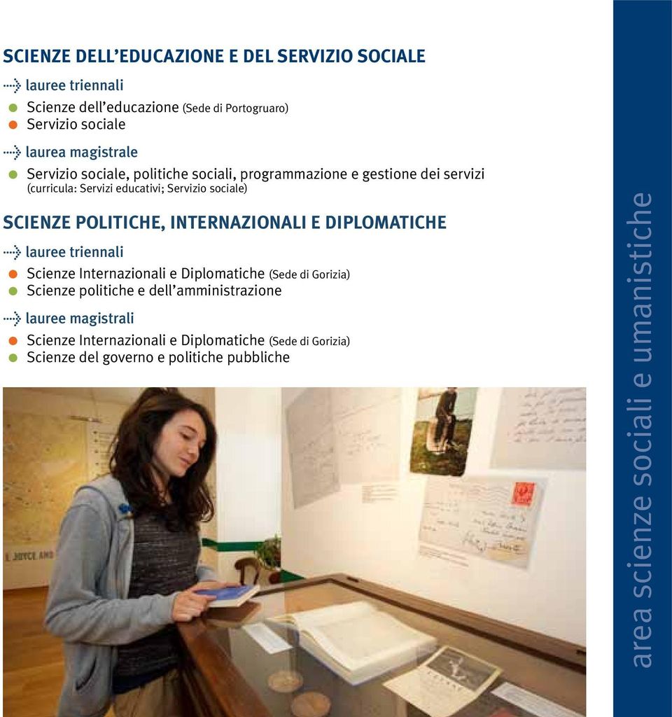 POLITICHE, INTERNAZIONALI E DIPLOMATICHE > lauree triennali Scienze Internazionali e Diplomatiche (Sede di Gorizia) Scienze politiche e dell