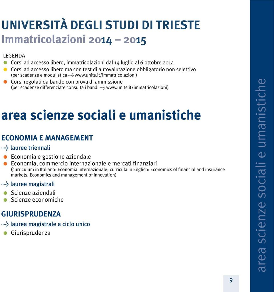 it/immatricolazioni) Corsi regolati da bando con prova di ammissione (per scadenze differenziate consulta i bandi > www.units.