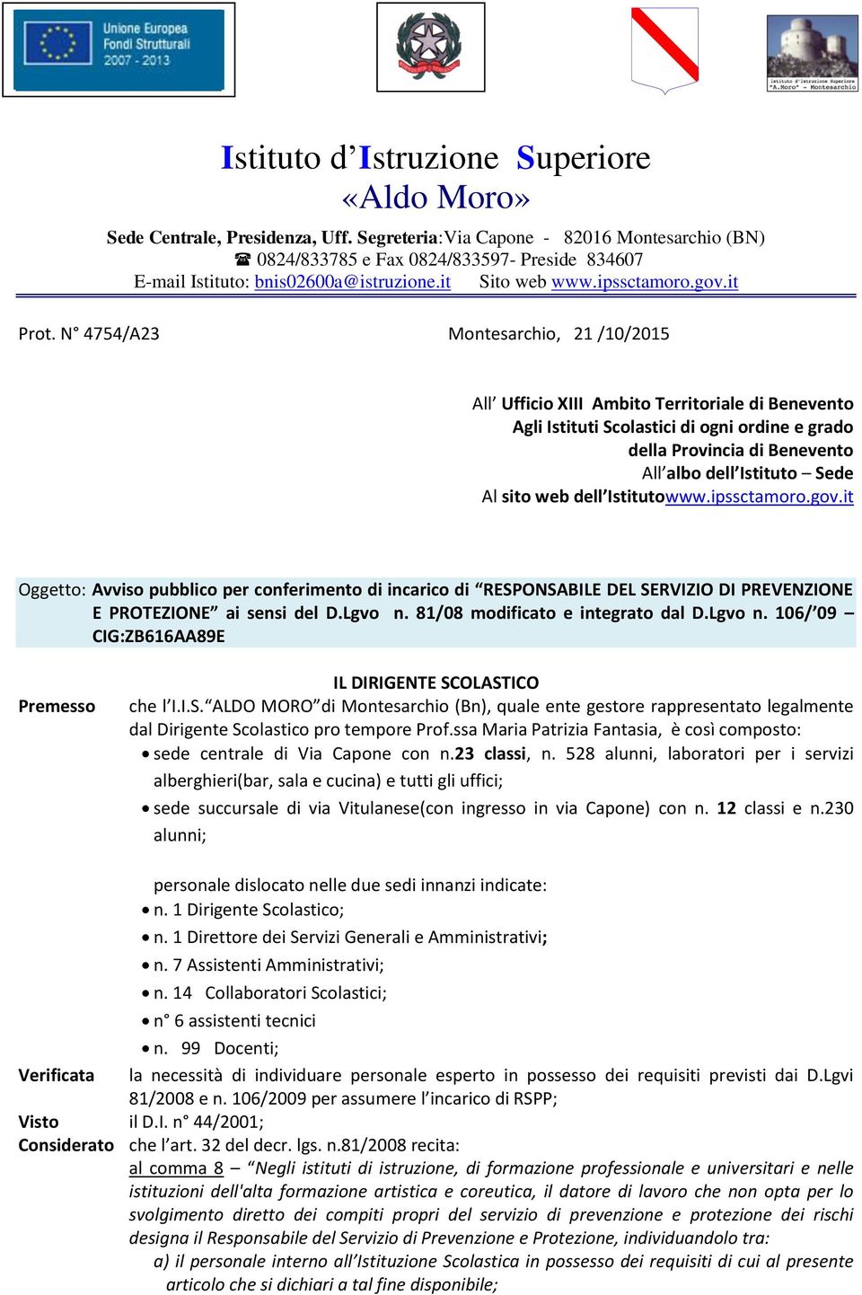 N 4754/A23 Montesarchio, 21 /10/2015 All Ufficio XIII Ambito Territoriale di Benevento Agli Istituti Scolastici di ogni ordine e grado della Provincia di Benevento All albo dell Istituto Sede Al sito