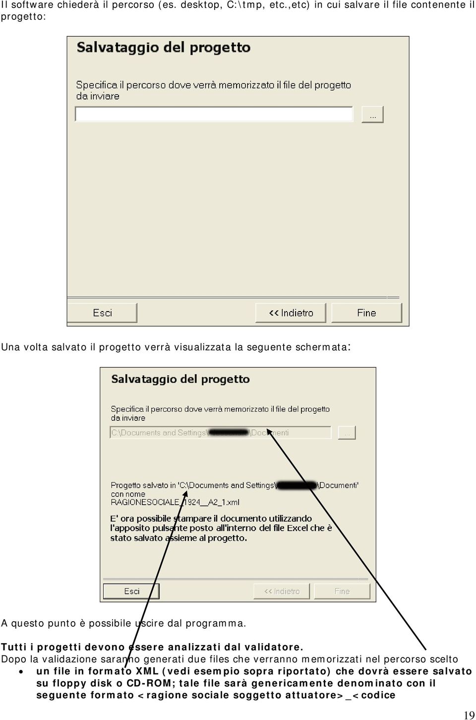 possibile uscire dal programma. Tutti i progetti devono essere analizzati dal validatore.