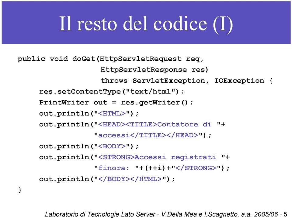 println("<head><title>contatore di "+ "accessi</title></head>"); out.println("<body>"); out.