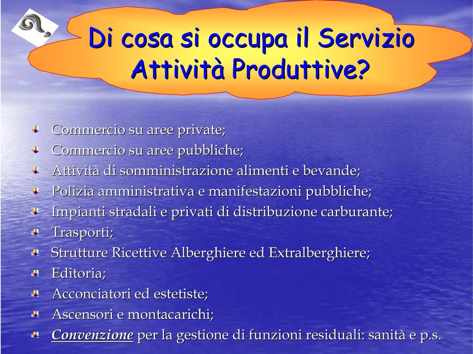 amministrativa e manifestazioni pubbliche; Impianti stradali e privati di distribuzione carburante; Trasporti;