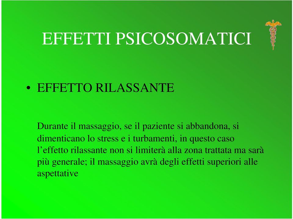 questo caso l effetto rilassante non si limiterà alla zona trattata ma