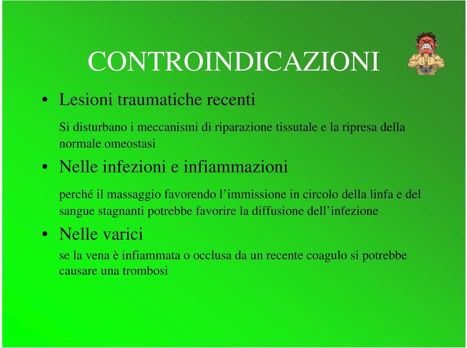 immissione in circolo della linfa e del sangue stagnanti potrebbe favorire la diffusione dell