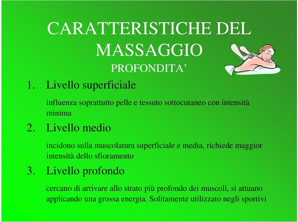 Livello medio incidono sulla muscolatura superficiale e media, richiede maggior intensità dello