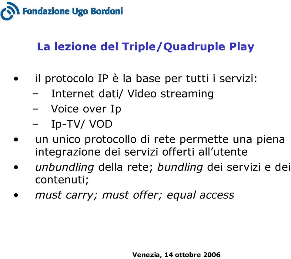 protocollo di rete permette una piena integrazione dei servizi offerti all utente