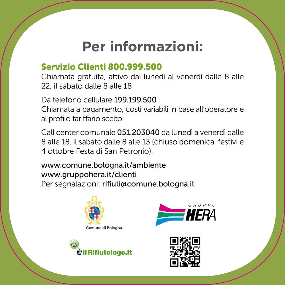 199.500 Chiamata a pagamento, costi variabili in base all operatore e al profilo tariffario scelto. Call center comunale 051.