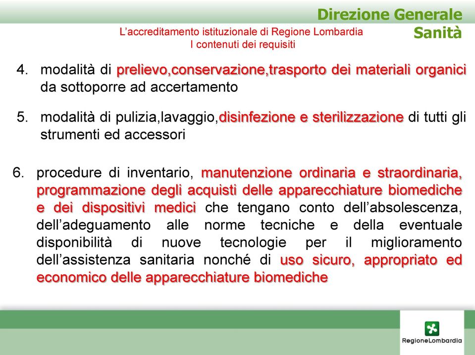 modalità di pulizia,lavaggio,disinfezione e sterilizzazione di tutti gli strumenti ed accessori 6.