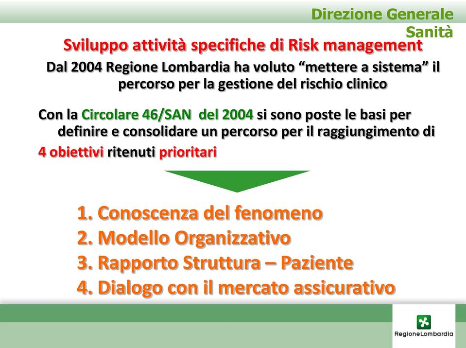 definire e consolidare un percorso per il raggiungimento di 4 obiettivi ritenuti prioritari 1.