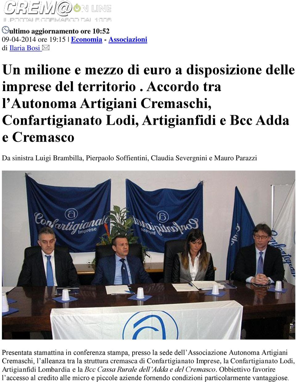 Parazzi Presentata stamattina in conferenza stampa, presso la sede dell Associazione Autonoma Artigiani Cremaschi, l alleanza tra la struttura cremasca di Confartigianato Imprese, la