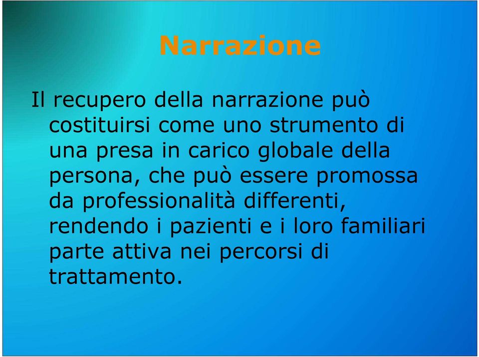 può essere promossa da professionalità differenti, rendendo i