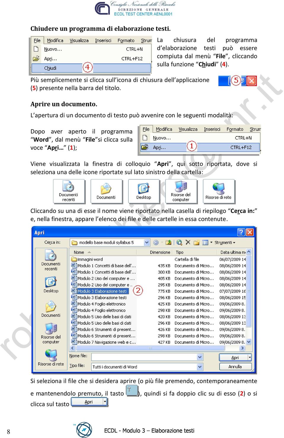 L apertura di un documento di testo può avvenire con le seguenti modalità: Dopo aver aperto il programma Word, dal menù File si clicca sulla voce Apri (1); Viene visualizzata la finestra di colloquio