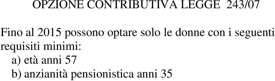 con i seguenti requisiti minimi: a) età