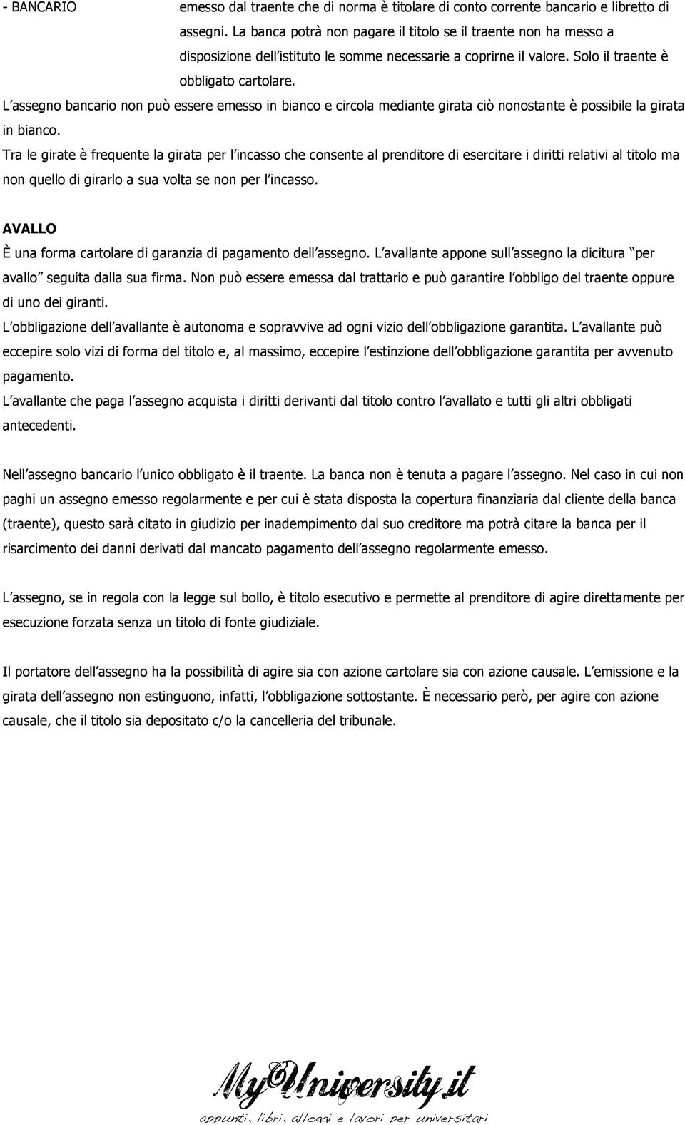 L assegno bancario non può essere emesso in bianco e circola mediante girata ciò nonostante è possibile la girata in bianco.