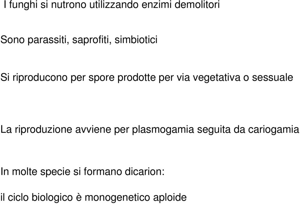 vegetativa o sessuale La riproduzione avviene per plasmogamia seguita da