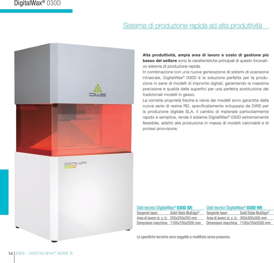 In combinazione con una nuova generazione di sistemi di scansione intraorale, DigitalWax 030D è la soluzione perfetta per la produzione in serie di modelli di impronte digitali, garantendo la massima