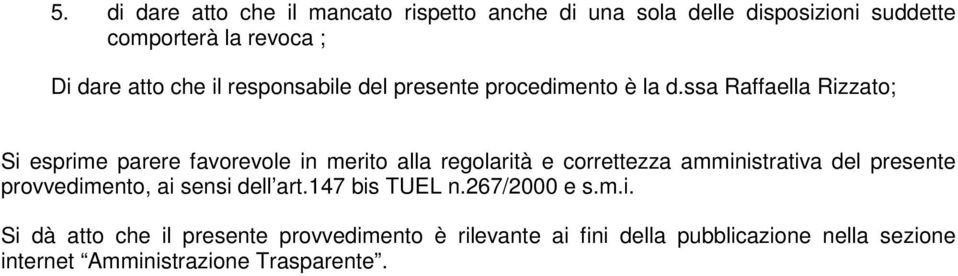 ssa Raffaella Rizzato; Si esprime parere favorevole in merito alla regolarità e correttezza amministrativa del presente