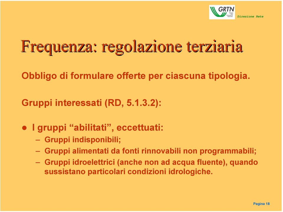 2): I gruppi abilitati, eccettuati: Gruppi indisponibili; Gruppi alimentati da fonti