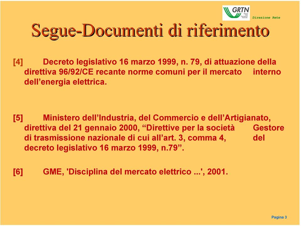 [5] Ministero dell Industria, del Commercio e dell Artigianato, direttiva del 21 gennaio 2000, Direttive per la