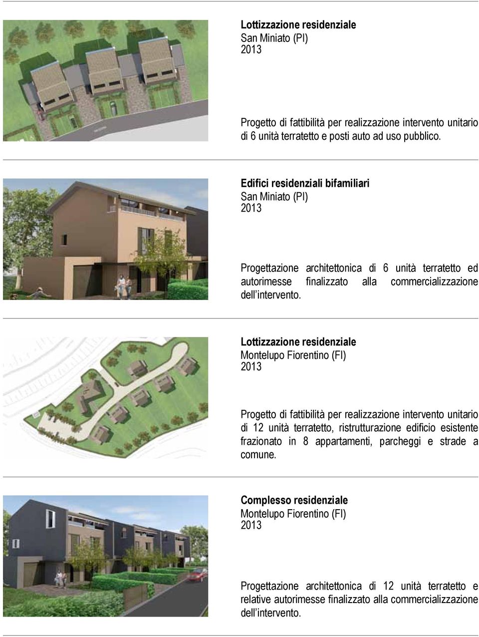 Lottizzazione residenziale Montelupo Fiorentino (FI) Progetto di fattibilità per realizzazione intervento unitario di 12 unità terratetto, ristrutturazione edificio esistente