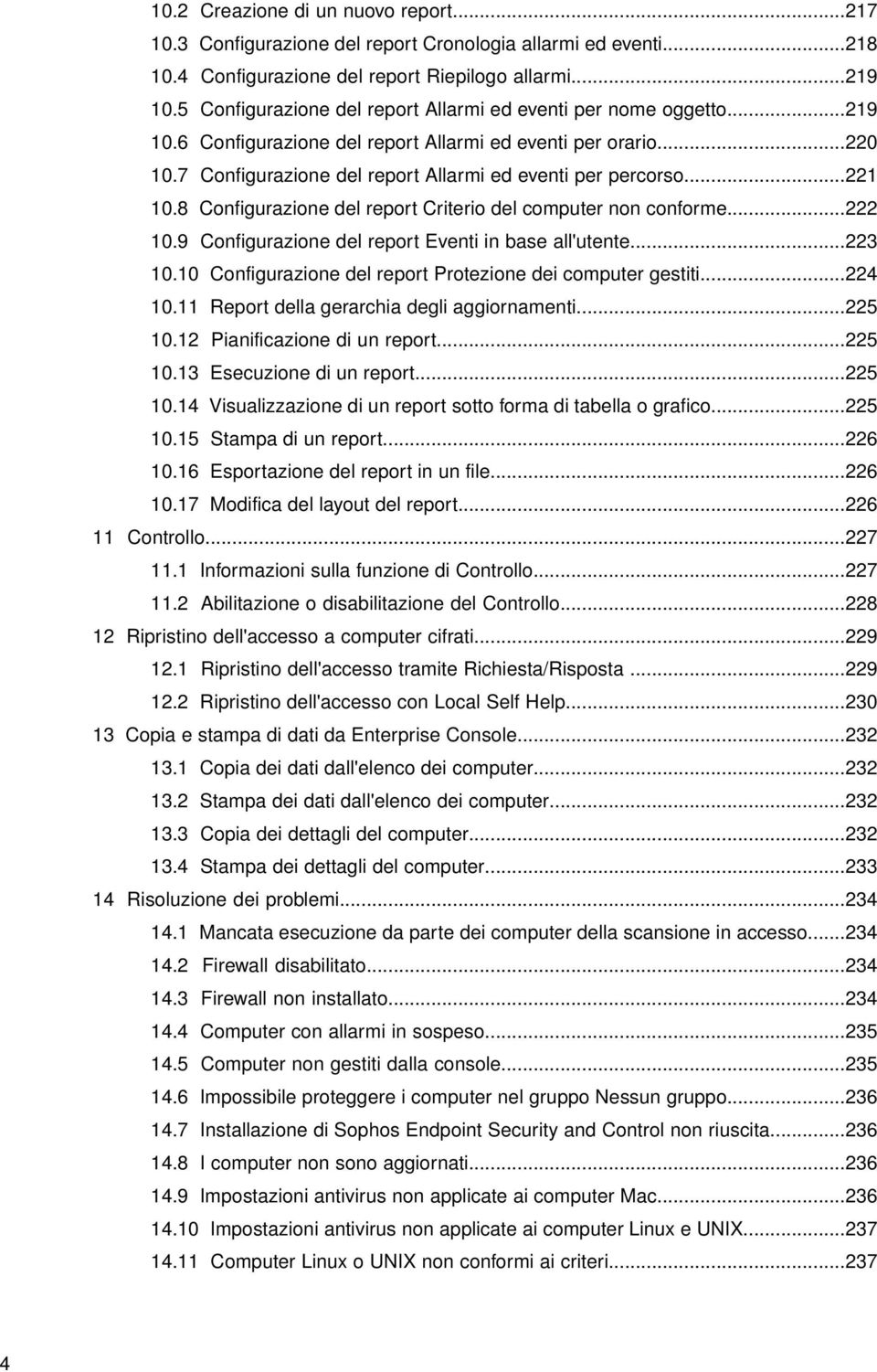 ..221 10.8 Configurazione del report Criterio del computer non conforme...222 10.9 Configurazione del report Eventi in base all'utente...223 10.