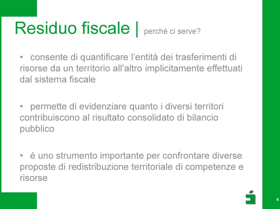 implicitamente effettuati dal sistema fiscale permette di evidenziare quanto i diversi territori