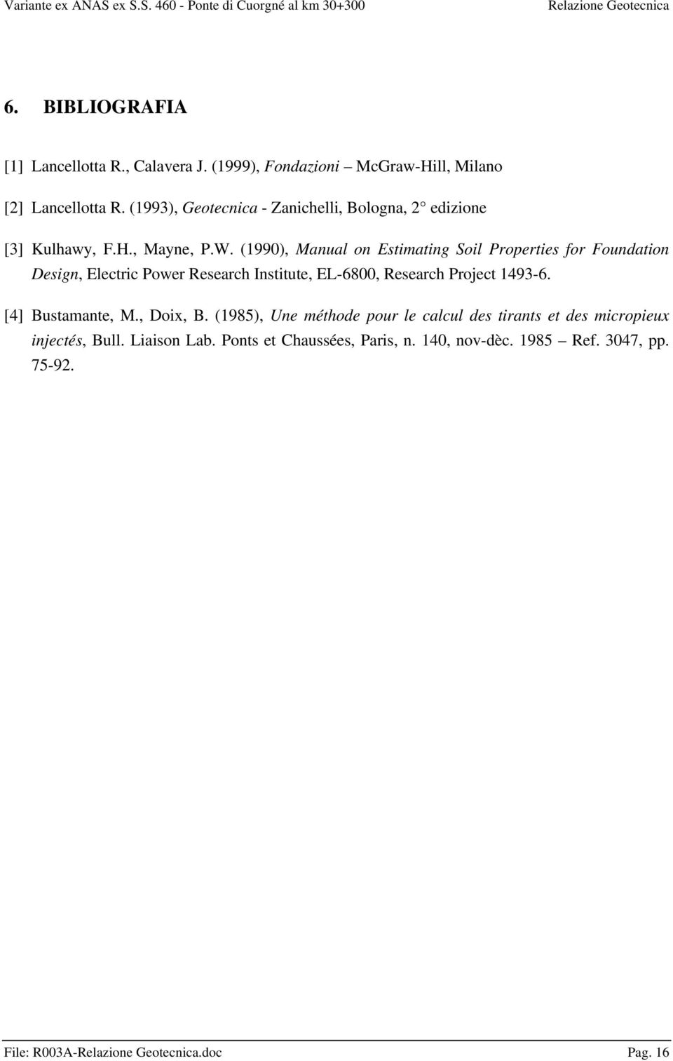 (1990), Manual on Estimating Soil Properties for Foundation Design, Electric Power Research Institute, EL-6800, Research Project 1493-6.