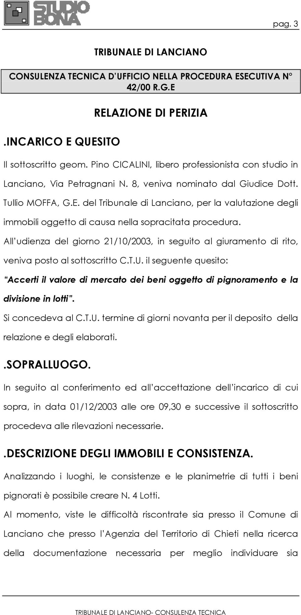 del Tribunale di Lanciano, per la valutazione degli immobili oggetto di causa nella sopracitata procedura.