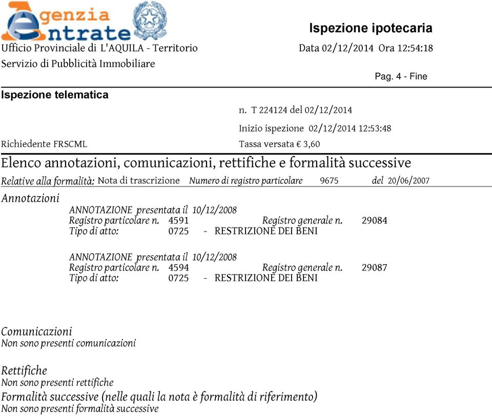 presentata il 10/12/2008 Registro particolare n. Tipo di atto: 4591 0725 Registro generale n.