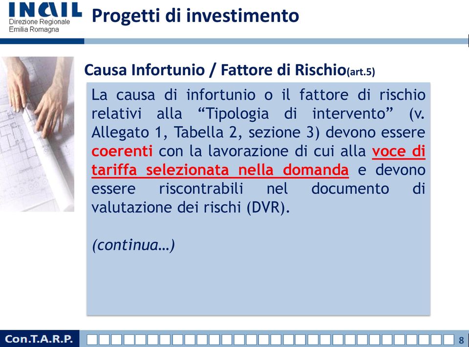 Allegato 1, Tabella 2, sezione 3) devono essere coerenti con la lavorazione di cui alla voce