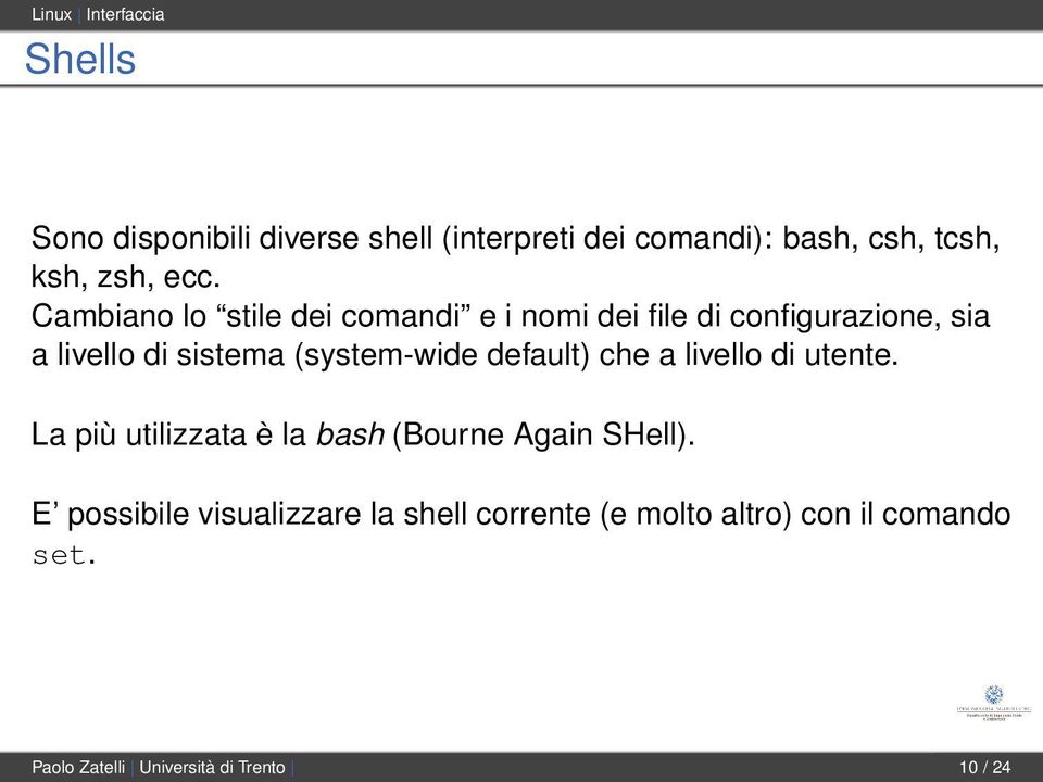 Cambiano lo stile dei comandi e i nomi dei file di configurazione, sia a livello di sistema (system-wide