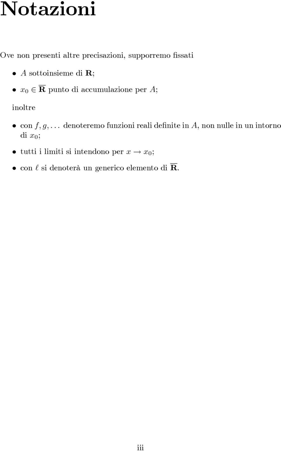 denoteremo funzioni reali de nite in A, non nulle in un intorno di x 0 ;