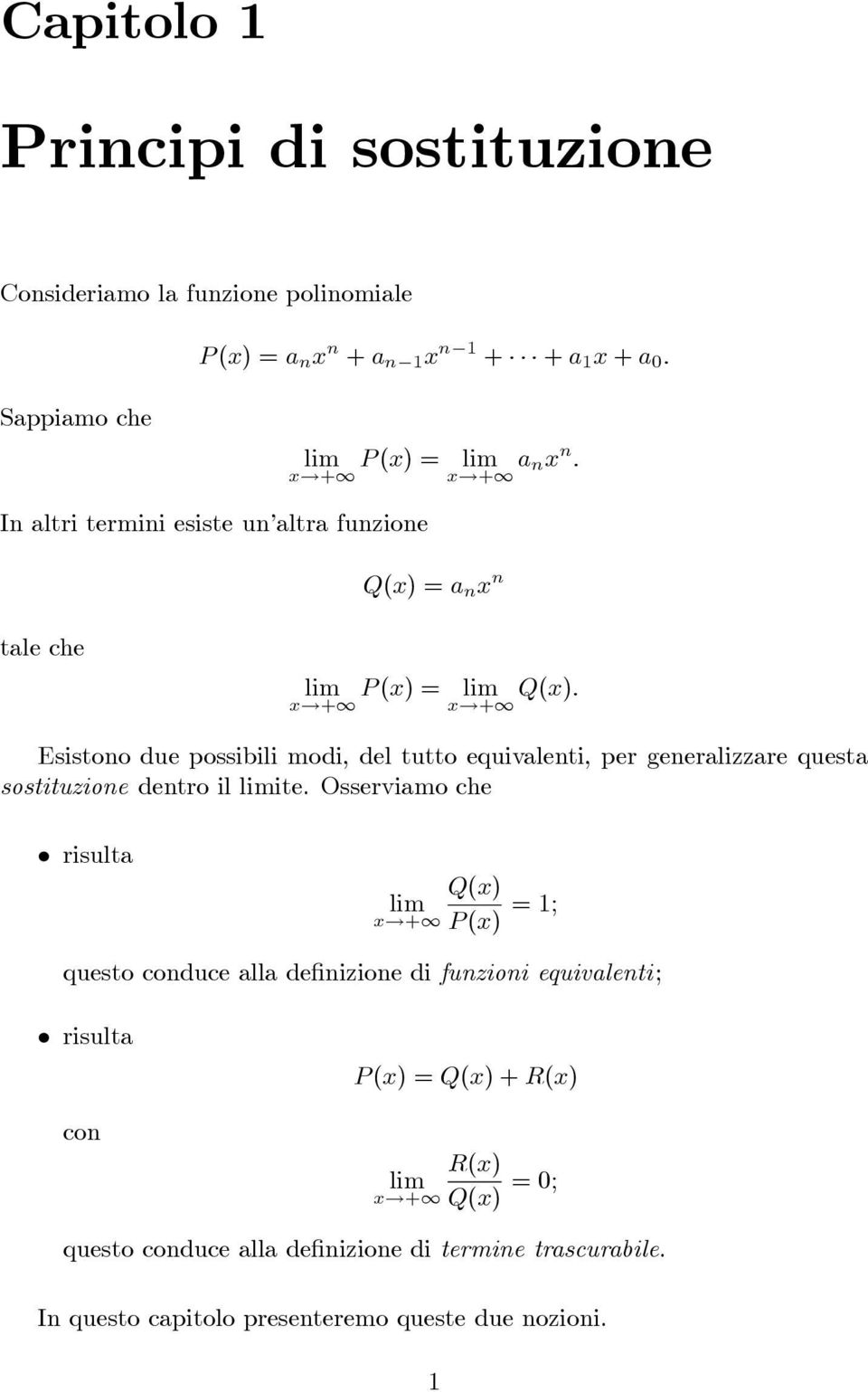 Osserviamo che risulta Q(x) x!+1 P (x) = 1; questo conduce alla de nizione di funzioni equivalenti; risulta con P (x) = Q(x) + R(x) R(x) x!